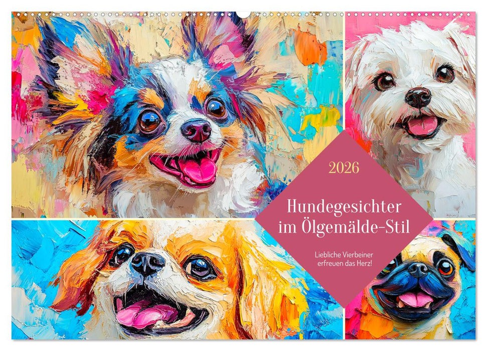 Hundegesichter im Ölgemälde-Stil. Liebliche Vierbeiner erfreuen das Herz! (CALVENDO Wandkalender 2026)