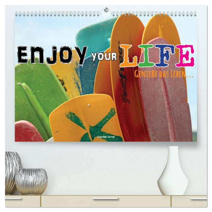 Enjoy your life - Genieße das Leben (CALVENDO Premium Wandkalender 2026)