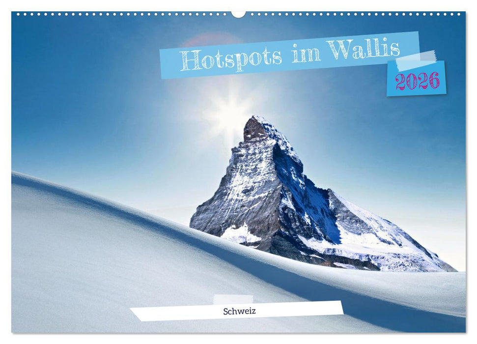 Hotspots im Wallis - Schweiz (CALVENDO Wandkalender 2026)