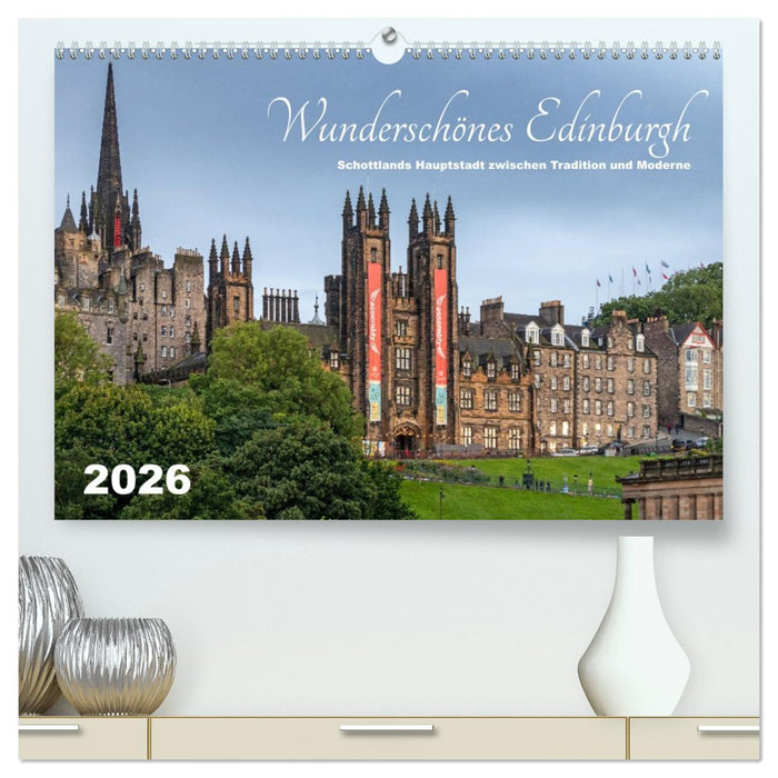 Wunderschönes Edinburgh (CALVENDO Premium Wandkalender 2026)