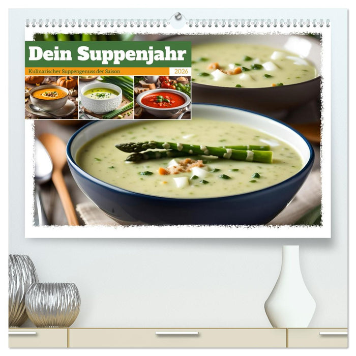 Dein Suppenjahr - Kulinarischer Suppengenuss der Saison (CALVENDO Premium Wandkalender 2026)
