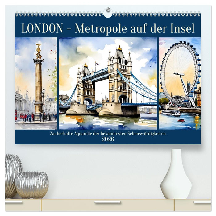 London - Metropole auf der Insel (CALVENDO Premium Wandkalender 2026)