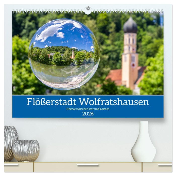 Flößerstadt Wolfratshausen (CALVENDO Premium Wandkalender 2026)