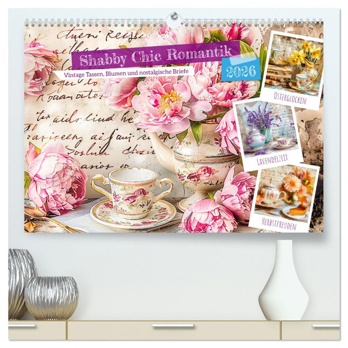 Shabby Chic Romantik - Vintage Tassen, Blumen und nostalgische Briefe (CALVENDO Premium Wandkalender 2026)