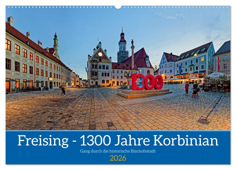 Freising - 1300 Jahre Korbinian (CALVENDO Wandkalender 2026)