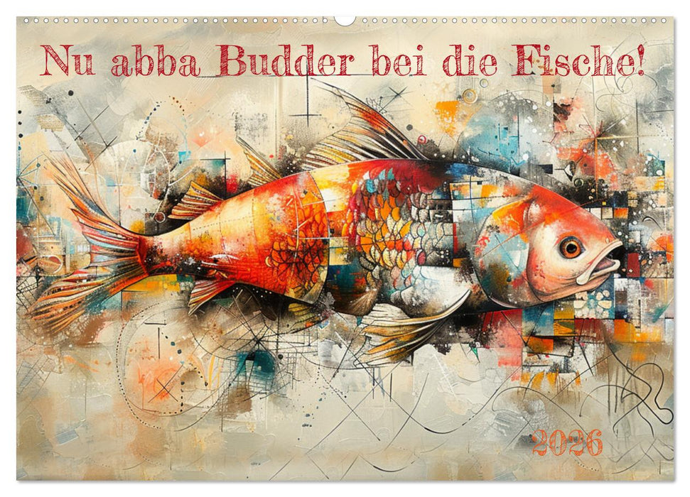 Nu abba Budder bei die Fische! (CALVENDO Wandkalender 2026)