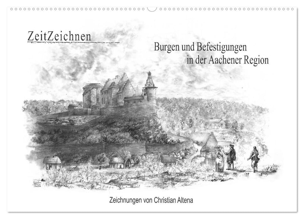 ZeitZeichnen: Burgen und Befestigungen in der Aachener Region (CALVENDO Wandkalender 2026)