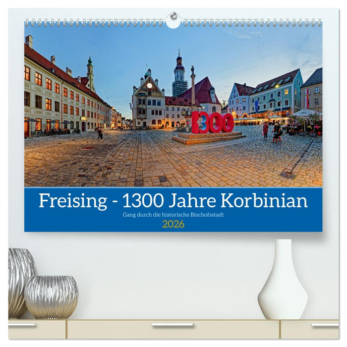 Freising - 1300 Jahre Korbinian (CALVENDO Premium Wandkalender 2026)