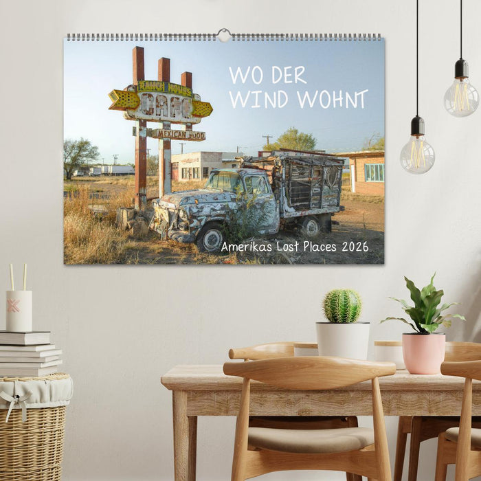 Wo der Wind Wohnt, Amerikas Lost Places (CALVENDO Wandkalender 2026)