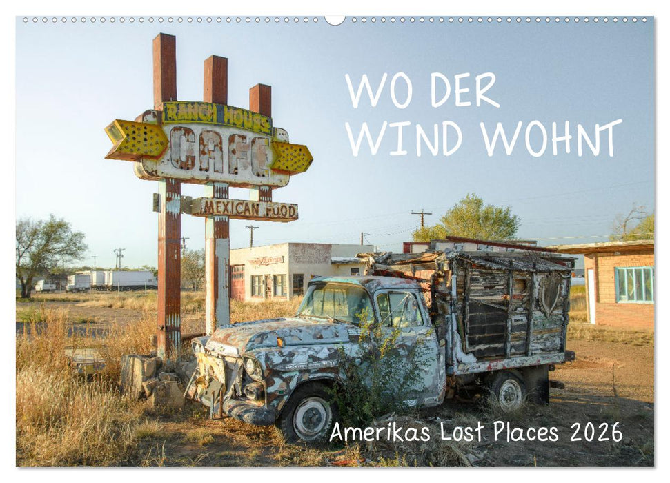 Wo der Wind Wohnt, Amerikas Lost Places (CALVENDO Wandkalender 2026)