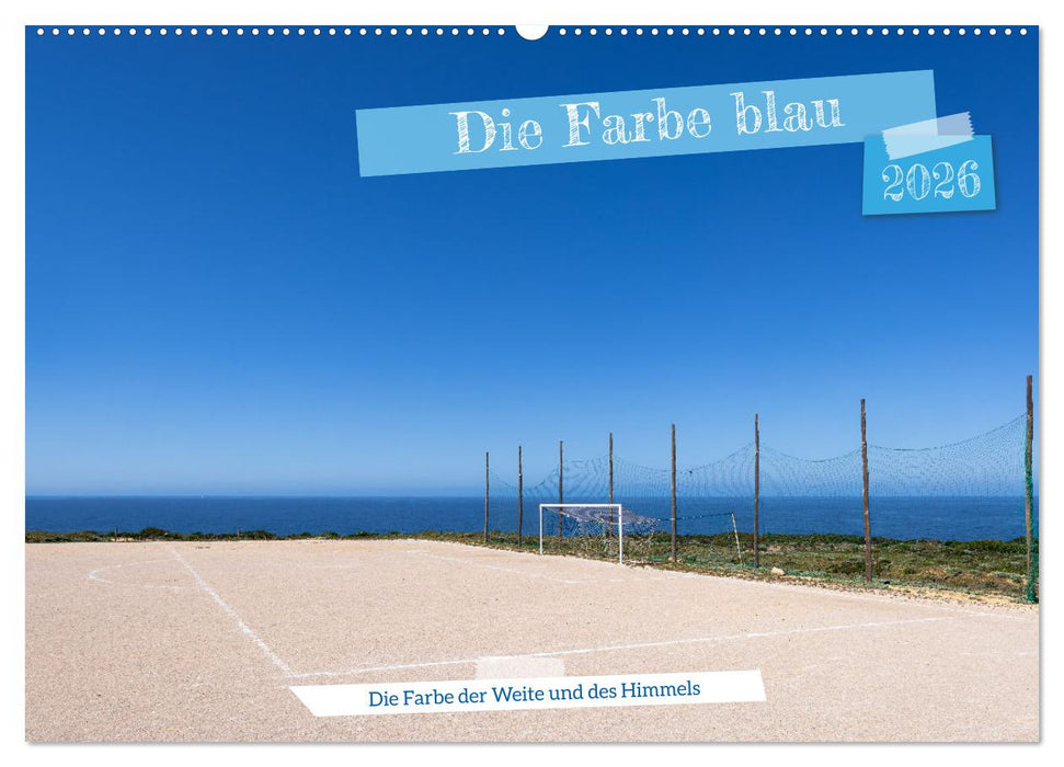 Die Farbe blau - Die Farbe der Weite und des Himmels (CALVENDO Wandkalender 2026)