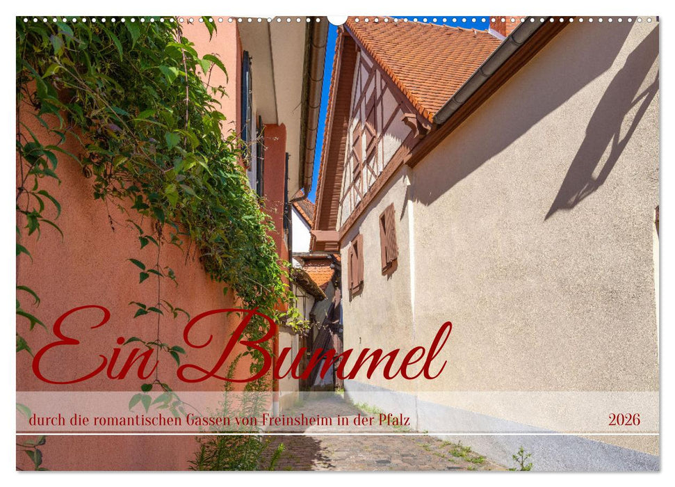 Ein Bummel durch die romantischen Gassen von Freinsheim in der Pfalz (CALVENDO Wandkalender 2026)