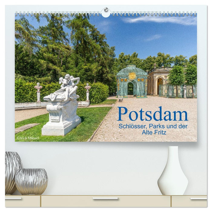 Potsdam - Schlösser, Parks und der Alte Fritz (CALVENDO Premium Wandkalender 2026)