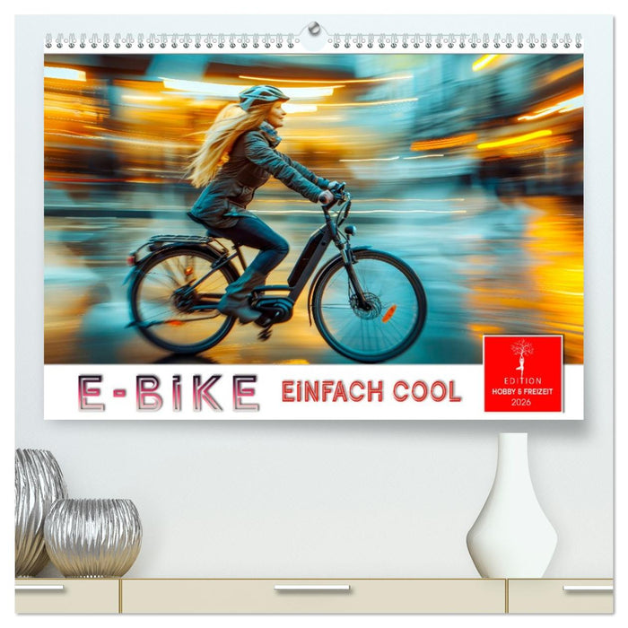 E-Bike einfach cool (CALVENDO Premium Wandkalender 2026)