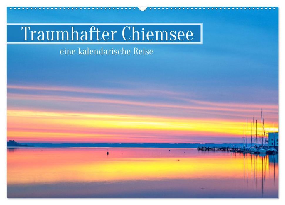 Traumhafter Chiemsee - eine kalendarische Reise (CALVENDO Wandkalender 2026)