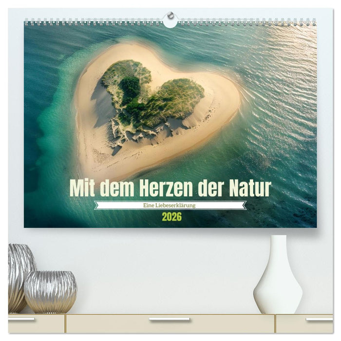Mit dem Herzen der Natur (CALVENDO Premium Wandkalender 2026)