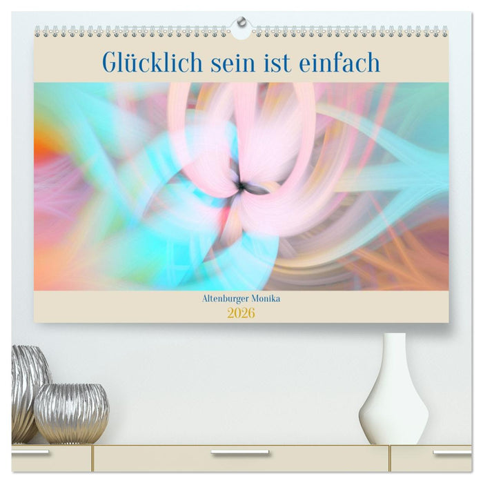 Glücklich sein ist einfach (CALVENDO Premium Wandkalender 2026)