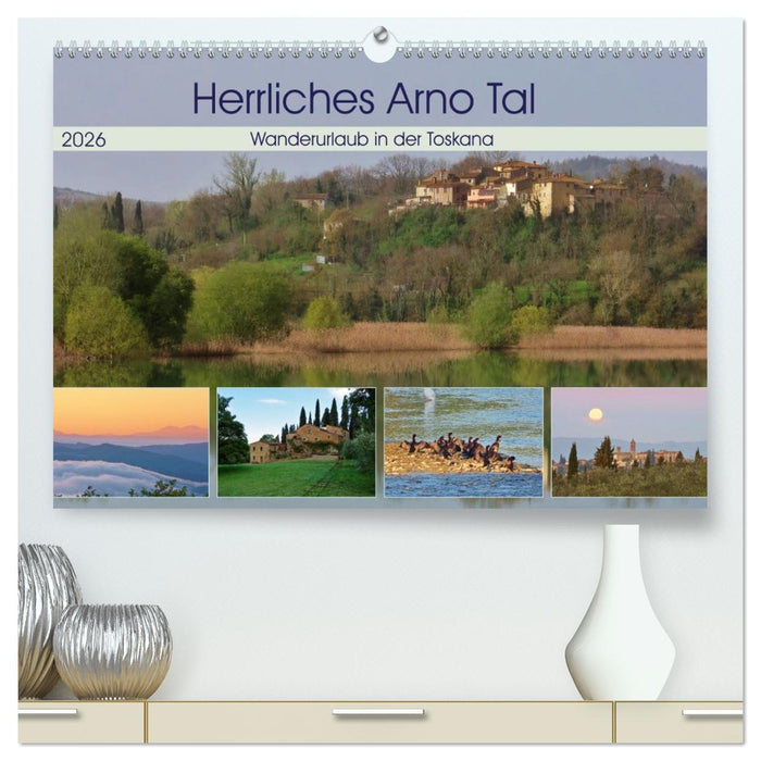 Herrliches Arno Tal - Wanderurlaub in der Toskana (CALVENDO Premium Wandkalender 2026)