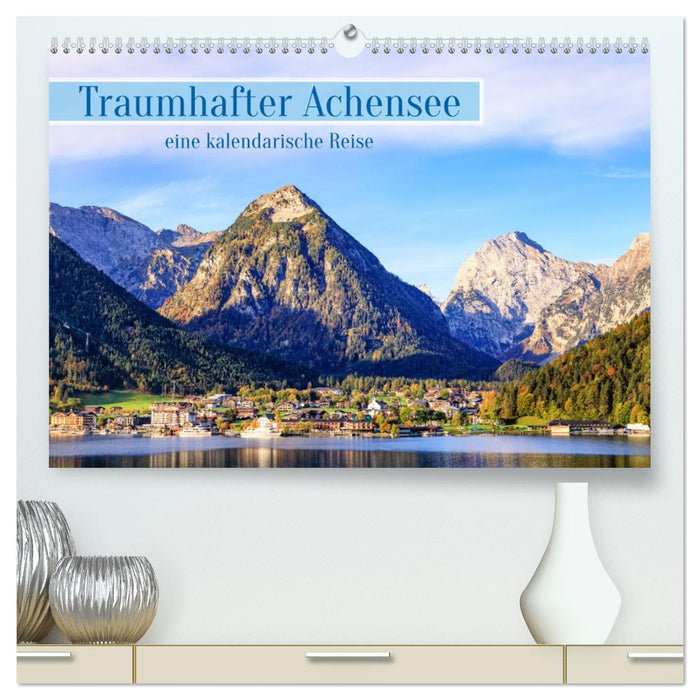 Traumhafter Achensee - eine kalendarische Reise (CALVENDO Premium Wandkalender 2026)