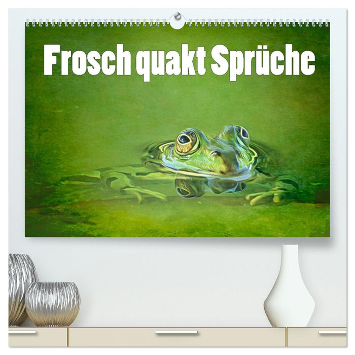 Frosch quakt Sprüche (CALVENDO Premium Wandkalender 2026)