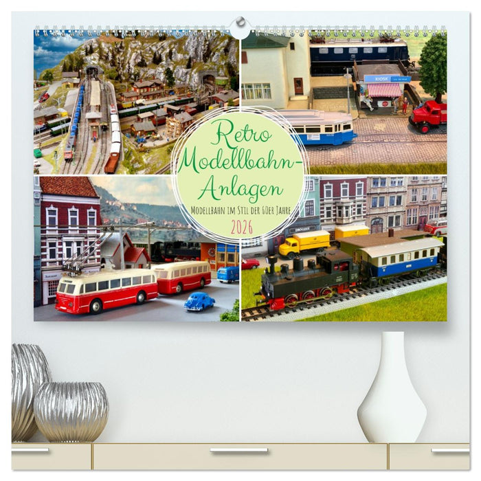 Retro Modellbahnanlagen (CALVENDO Premium Wandkalender 2026)