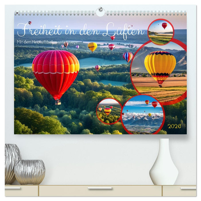 Freiheit in den Lüften . Mit dem Heißluftballon unterwegs (CALVENDO Premium Wandkalender 2026)