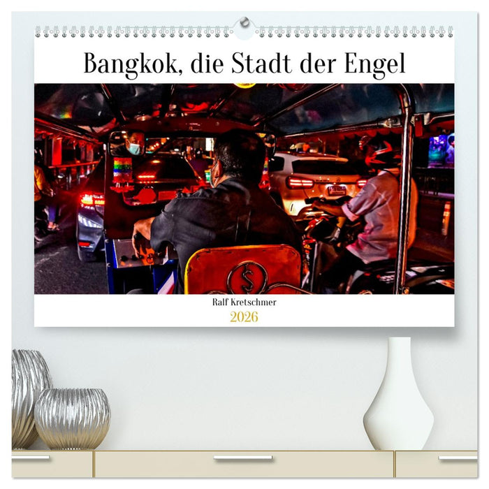 Bangkok Stadt der Engel von Ralf Kretschmer (CALVENDO Premium Wandkalender 2026)