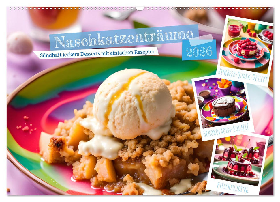 Naschkatzenträume - Sündhaft leckere Desserts mit einfachen Rezepten (CALVENDO Wandkalender 2026)