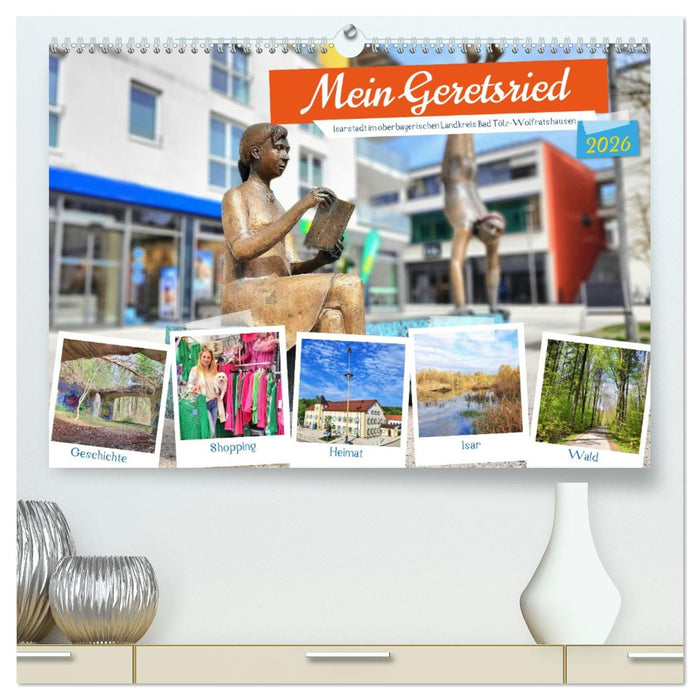 Mein Geretsried - Isarstadt im oberbayerischen Landkreis Bad Tölz-Wolfratshausen (CALVENDO Premium Wandkalender 2026)