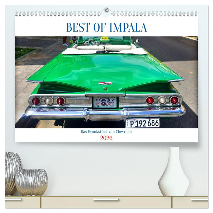 BEST OF IMPALA - Das Prunkstück von Chevrolet (CALVENDO Premium Wandkalender 2026)