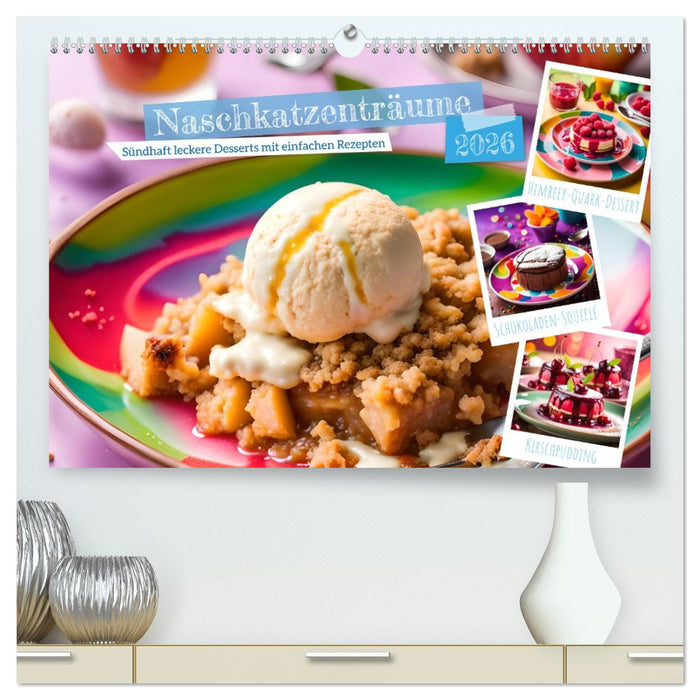 Naschkatzenträume - Sündhaft leckere Desserts mit einfachen Rezepten (CALVENDO Premium Wandkalender 2026)