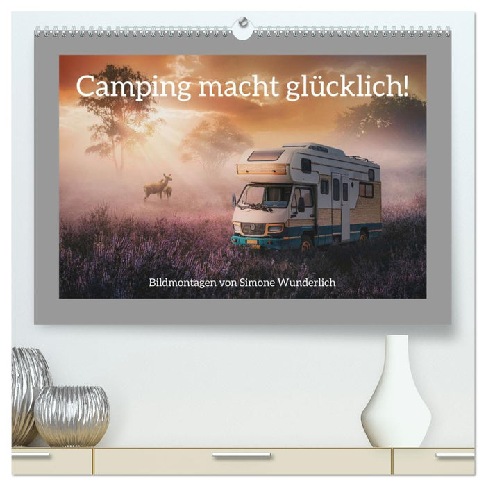 Camping macht glücklich! (CALVENDO Premium Wandkalender 2026)