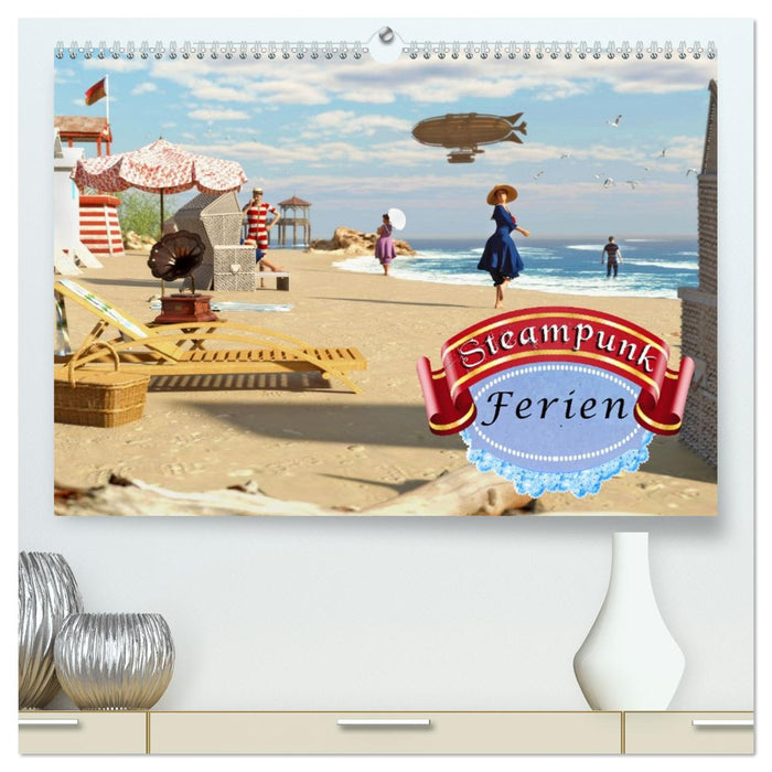 Steampunk Ferien (CALVENDO Premium Wandkalender 2026)