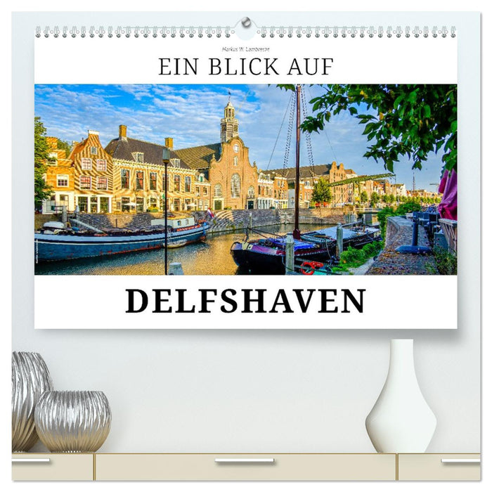 Ein Blick auf Delfshaven (CALVENDO Premium Wandkalender 2026)