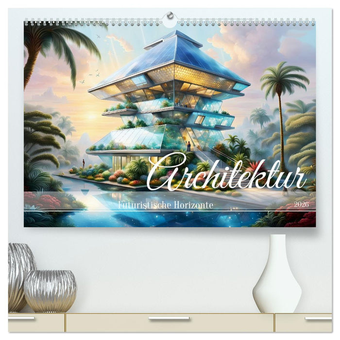 Architektur Futuristische Horizonte (CALVENDO Premium Wandkalender 2026)