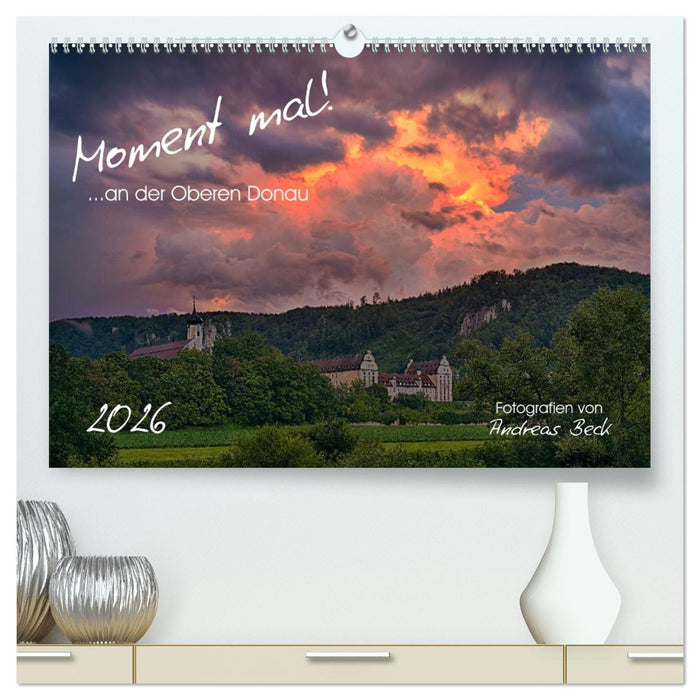 Moment mal! an der Oberen Donau (CALVENDO Premium Wandkalender 2026)