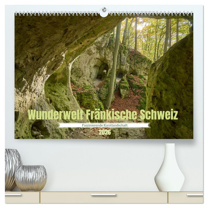 Wunderwelt Fränkische Schweiz (CALVENDO Premium Wandkalender 2026)