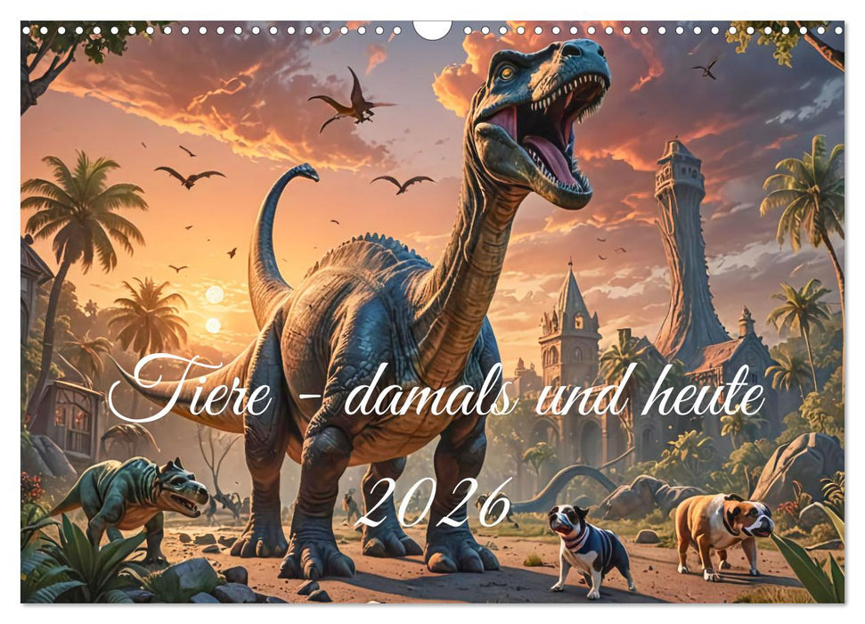 Tiere - damals und heute (CALVENDO Wandkalender 2026)