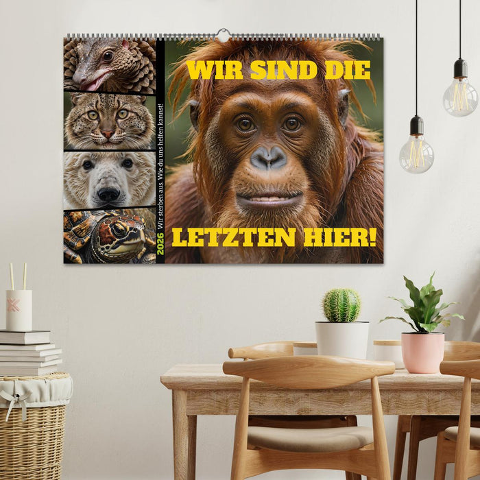 Wir sind die Letzten hier! Wir sterben aus. Wie du uns helfen kannst! (CALVENDO Wandkalender 2026)
