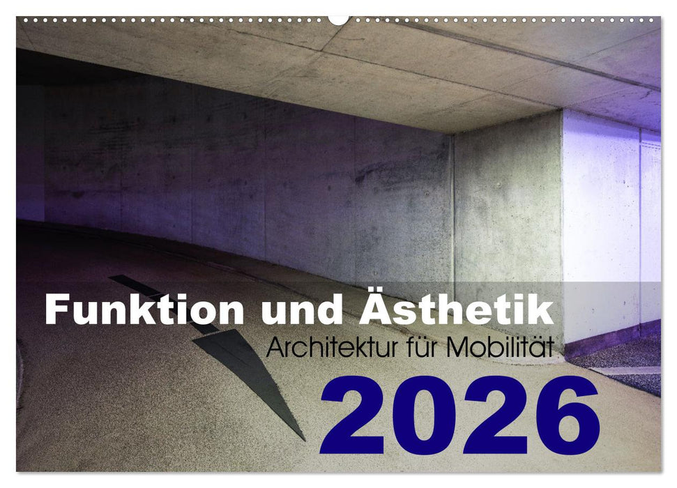 Funktion und Ästhetik - Architektur für Mobilität (CALVENDO Wandkalender 2026)