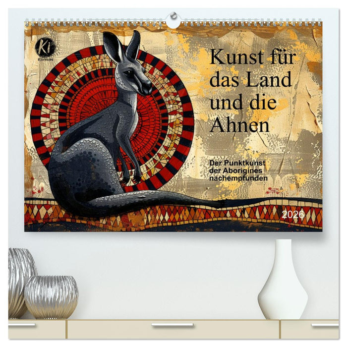 Kunst für das Land und die Ahnen (CALVENDO Premium Wandkalender 2026)