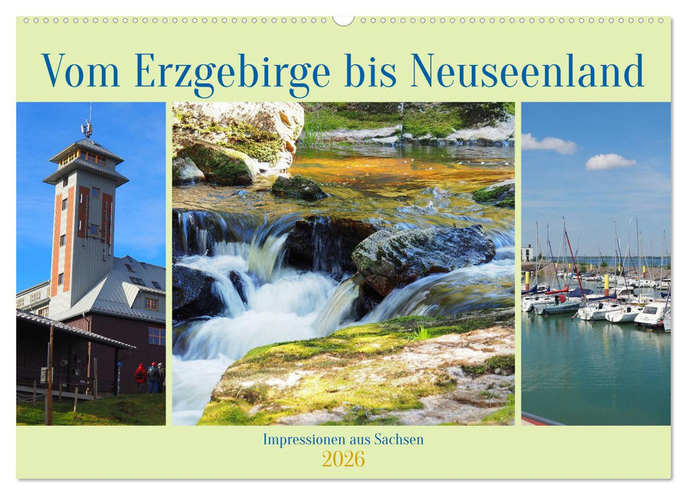 Vom Erzgebirge bis Neuseenland - Impressionen aus Sachsen (CALVENDO Wandkalender 2026)