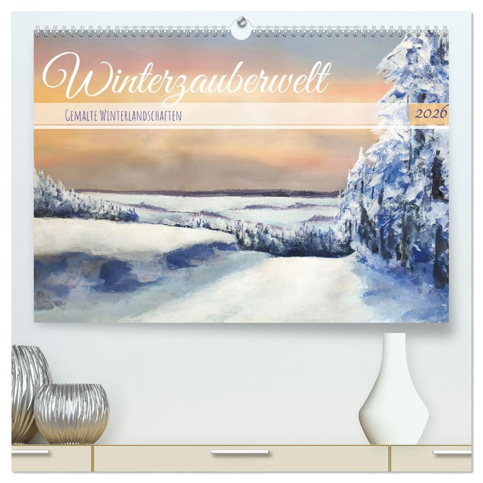 Winterzauberwelt - Gemalte Winterlandschaften (CALVENDO Premium Wandkalender 2026)