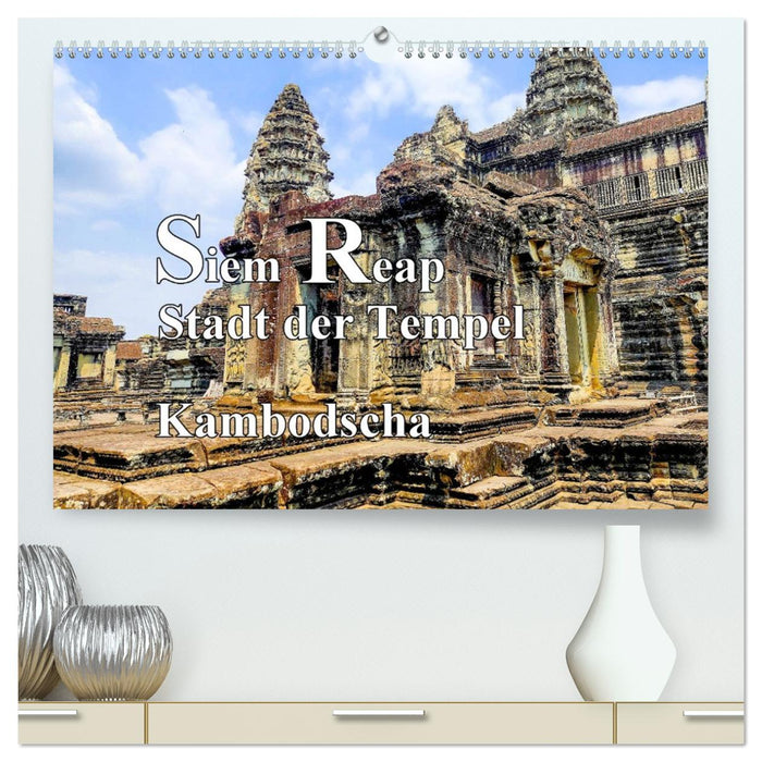 Siem Reap Stadt der Tempel Kambodscha (CALVENDO Premium Wandkalender 2026)