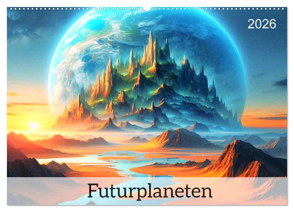 Futurplaneten (CALVENDO Wandkalender 2026)