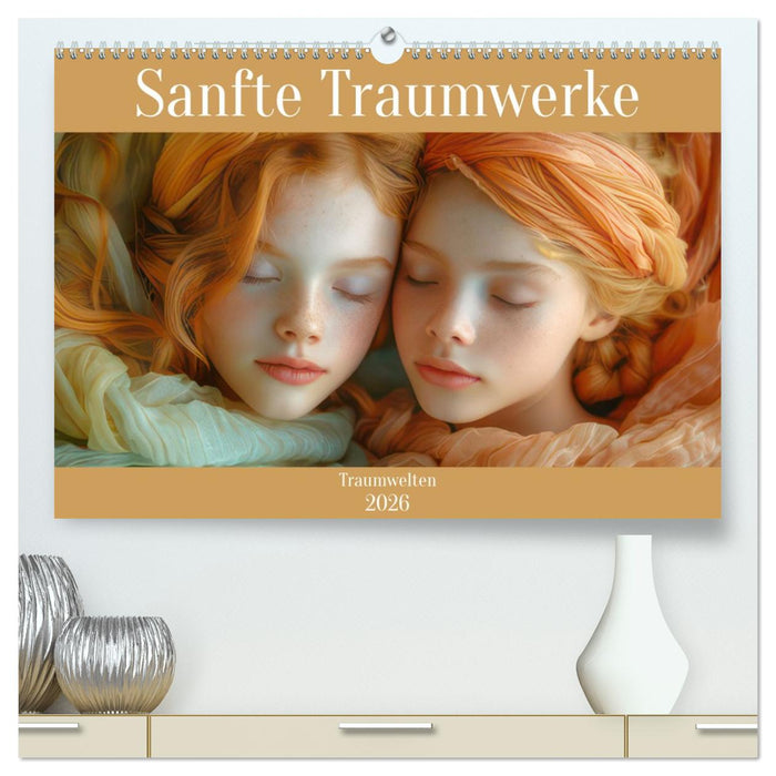 Sanfte Traumwerke - Traumwelten (CALVENDO Premium Wandkalender 2026)