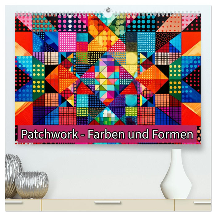 Patchwork - Farben und Formen (CALVENDO Premium Wandkalender 2026)