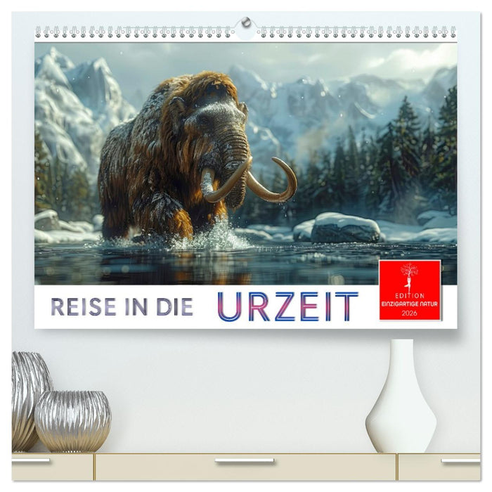 Reise in die Urzeit (CALVENDO Premium Wandkalender 2026)