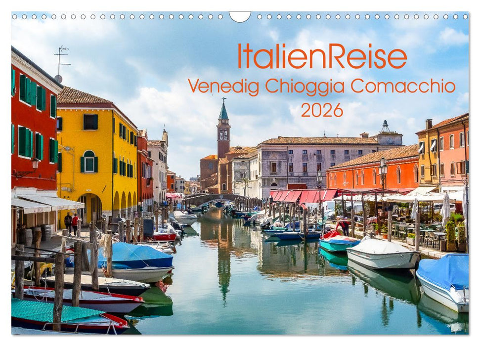 ItalienReise Venedig Chioggia Comacchio (CALVENDO Wandkalender 2026)