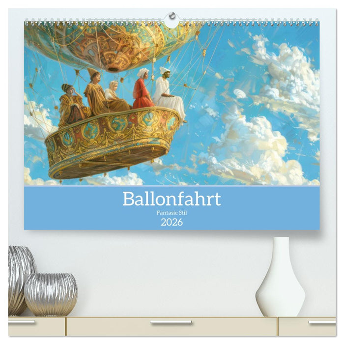 Ballonfahrt - Fantasie Stil (CALVENDO Premium Wandkalender 2026)
